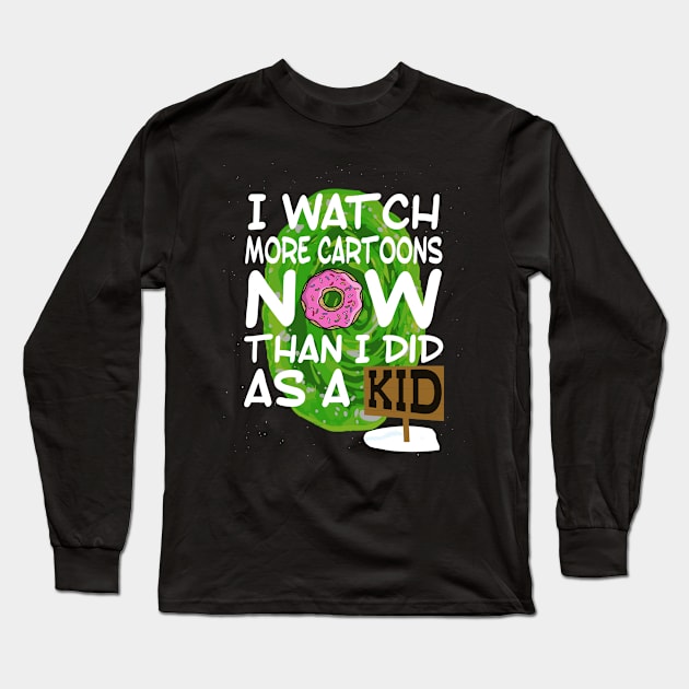 I watch more cartoons now than I did as a kid Long Sleeve T-Shirt by ggshirts